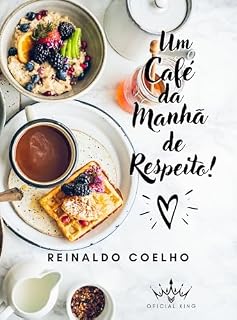 Livro Um Café da Manhã de Respeito!: Deliciosas receitas de café da manhã, saudáveis! (ZERO AÇÚCAR - TRANSFORME SEU CORPO E SAÚDE)