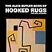 The Alice Butler Book of Hooked Rugs and Wall Hangings: with notes from our family history by Vic Hugo, Rob Hugo
