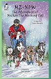 Me-Now: The Adventures of Mickey the Mushing Cat