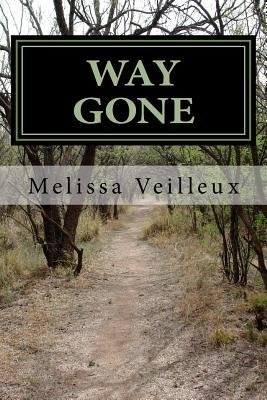 [ Way Gone: A Memoir by Veilleux, Melissa ( Author ) Mar-2014 Paperback ]