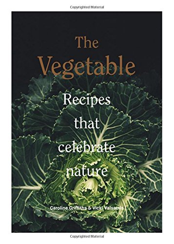 The vegetable: recipes that celebrate nature