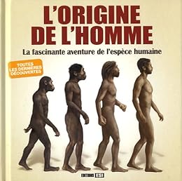 L'origine de l'homme : La fascinante aventure de l'espèce humaine