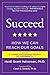 Succeed: How We Can Reach Our Goals - Book by Heidi Grant Halvorson