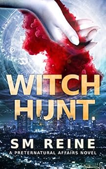 Witch Hunt: An Urban Fantasy Mystery (Preternatural Affairs Book 1) by [Reine, SM]