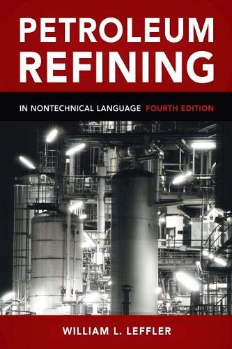 Petroleum Refining in Nontechnical Language by William Leffler