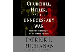 Churchill, Hitler and "The Unnecessary War": How Britain Lost Its Empire and the West Lost the World