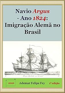 Livro Navio Argus - Ano 1824: Imigração Alemã no Brasil