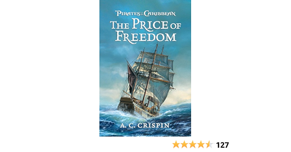 Amazon Com Pirates Of The Caribbean The Price Of Freedom Ebook Crispin A C Kindle Store