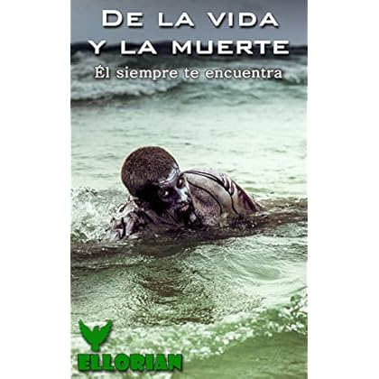 De la vida y la muerte: Él siempre te encuentra De la vida y la muerte: Él siempre te encuentra