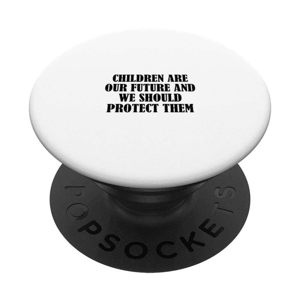 Children are our future and we should protect them PopSockets Swappable PopGrip