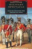 British Military Spectacle: From the Napoleonic Wars through the Crimea by Scott Myerly