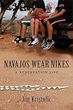 Navajos Wear Nikes: A Reservation Life