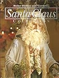 Better Homes and Gardens Santa Claus Collection (Better Homes and Gardens Creative Collection, Volum by 