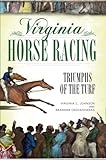 Virginia Horse Racing: Triumphs of the Turf (Sports) by Virginia C. Johnson, Barbara Crookshanks