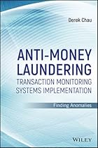 Anti-Money Laundering Transaction Monitoring Systems Implementation: Finding Anomalies (Wiley and SAS Business Series) Anti-Money Laundering Transaction Monitoring Systems Implementation: Finding Anomalies (Wiley and SAS Business Series)