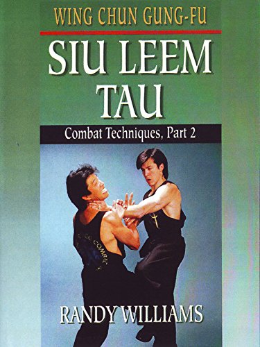 Wing Chun Gung-Fu Siu Leem Tau #2 Combat Techniques Randy Williams