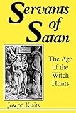 Servants of Satan: The Age of the Witch Hunts (Midland Book, MB 422) by Joseph Klaits