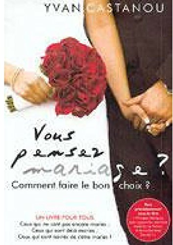 Vous pensez mariage ?: Comment faire le bon choix ? (French Edition) by Yvan Castanou
