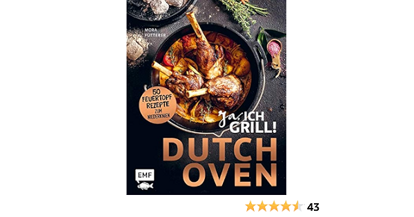 Dutch Oven Ja Ich Grill 50 Feuertopf Rezepte Zum Niederknien Outdoor Kuche Am Lagerfeuer Futterer Mora 9783960932710 Amazon Com Books 