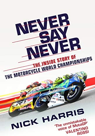 Never Say Never: The Inside Story of the Motorcycle World Championships