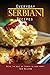 Everyday Serbian Recipes: Bring the Best of Serbia To Your Home!