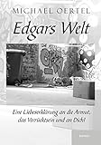 Edgars Welt: Eine Liebeserklärung an die Armut, das Verrücktsein und an Dich! (German Edition) by 