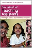 Key Issues for Teaching Assistants : Working in Diverse and Inclusive Classrooms, Richards, Lucy, 0415434246