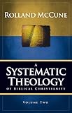 A Systematic Theology of Biblical Christianity: Volume 2: The Doctrines of Man, Sin, Christ, and the Holy Spirit