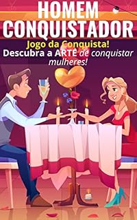 Livro Homem Conquistador: Descubra a Arte de Conquistar Mulheres