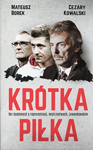 Krotka pilka. Bez dyplomacji o reprezentacji, mistrzostwach, Lewandowskim