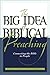 Big Idea of Biblical Preaching, The by Keith Willhite