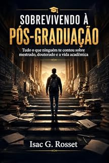 Livro SOBREVIVENDO À PÓS-GRADUAÇÃO: Tudo o que ninguém te contou sobre mestrado, doutorado e vida acadêmica
