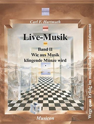 Wie Aus Musik Klingende Munze Wird Live Musik Wege Zum Erfolg Im Musikalischen Entertainment Band 2 Amazon De Hartmuth Carl F Ahrens Christine Viscardi Claudio Zaunschirm Bucher