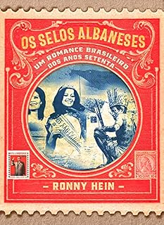 Livro Os selos albaneses: Um romance brasileiro dos anos setenta