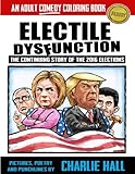 Electile Dysfunction: a Coloring Book for Adults by Charlie Hall