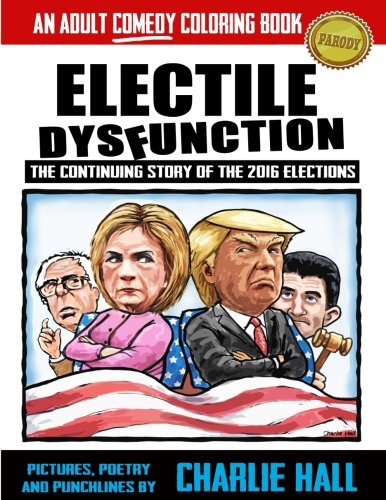 Electile Dysfunction: a Coloring Book for Adults by Charlie Hall
