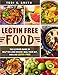LECTIN FREE FOOD: The Ultimate Guide To Help You Loss, Hil your Gut And Live Lectin Free by 