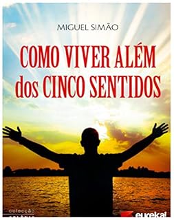 Livro COMO VIVER ALEM DOS CINCO SENTIDOS: VIVER ALEM