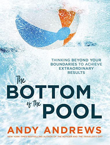 The Bottom of the Pool: Thinking Beyond Your Boundaries to Achieve Extraordinar…