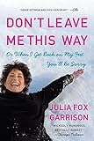 Don't Leave Me This Way: Or When I Get Back on My Feet You'll Be Sorry by Julia Fox Garrison