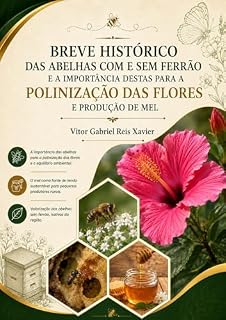 Livro Breve histórico das abelhas com e sem ferrão: A importância destas para a polinização das flores e produção de mel