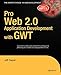 Pro Web 2.0 Application Development with GWT (Expert's Voice in Web Development)