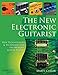 The New Electronic Guitarist: New Technologies and Techniques for the Modern Guitar Player (Music Pr by 