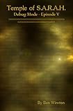 Debug Mode - Episode V (Temple of S.A.R.A.H. Book 5)