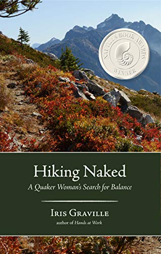 HIking Naked: A Quaker Woman's Search for Balance by Iris Graville