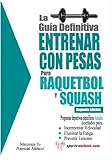 Image de La guía definitiva - Entrenar con pesas para raquetbol y squash (Spanish Edition)