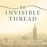 An Invisible Thread: The True Story of an 11-Year-Old Panhandler, a Busy Sales Executive, and an Unlikely Meeting with Destiny