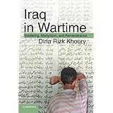 Iraq in Wartime: Soldiering, Martyrdom, and Remembrance by Khoury, Dina Rizk (2013) Paperback