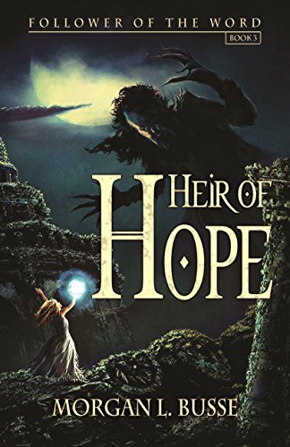 Heir of Hope (Follower of the Word Book 3) by Morgan L. Busse