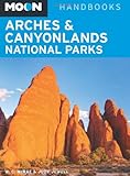 Moon Arches & Canyonlands National Parks (Moon Handbooks) by 